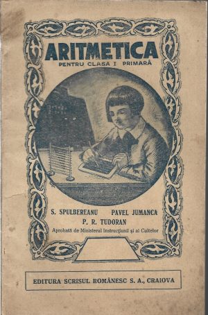 Aritmetica pentru clasa I primară de S Spulbereanu, Pavel Jumanca și P R Tudoran, fără an, Craiova