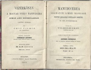 Manuducerea gramatcei limbei maghiare pentru școalele populare române, în usul învețătorilor scrisă de Vilhelm Groó, prelucrată în l româna de Artemie Feneșean, partea a doua pentru clasa III și IV, 1882, Budapesta
