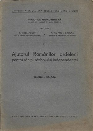 Ajutorul Românilor ardeleni pentru răniții războiului independenței de Valeriu Bologa, 1941, Sibiu