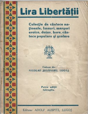 Lira Libertății, colecție de cântece naționale, imnuri, marșuri eroice, doine, hore, cântări populare și școlare culese de Nicolae Jugănaru, Lugoj, fără an