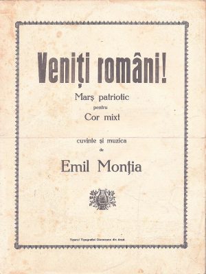 Veniți români! Marș patriotic pentru Cor mixt, cuvinte și muzica de Emil Monția, Arad, fără an