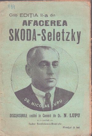 Afacerea Skoda-Seletzky, discursurile rostite în Cameră de dr N Lupu, cu o prefață de Tudor Teodorescu-Braniște, fără an