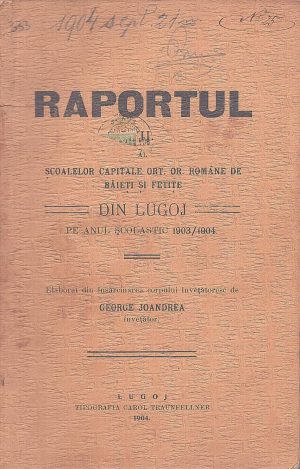 Raportul II al școalelor capitale ort or române de băieți și fetițe din Lugoj pe anul școlastic 1903/1904 de George Joandrea, 1904, Lugoj