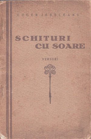 Eugen Jebeleanu, Schituri cu soare, versuri, fără an, cu dedicația olografă a autorului din anul 1929, Brașov
