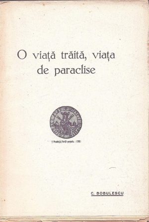 O viață trăită, viața de paraclise de Constantin Bobulescu, fără an