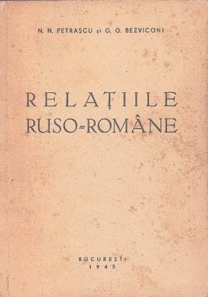 Relațiile ruso-române de N N Petrașcu și G G Bezviconi, 1945, propagandă comunistă