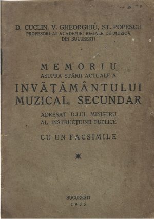 Memoriu asupra stării actuale a învățământului muzical secundar adresat d-lui ministru al Instrucțiunii publice cu un facsminile de D Cuclin, V Gheorghiu și St Popescu, 1935
