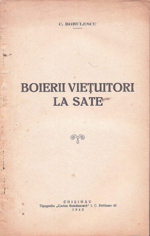Boierii viețuitori la sate de Constantin Bobulescu, 1943, Chișinău