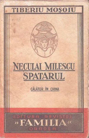 Neculai Milescu Spătarul, călător în China de Tiberiu Moșoiu, 1936, Oradea