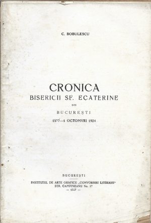 Cronica bisericii Sf Ecaterine din București 1577 - 1 octomvri 1924 de Constantin Bobulescu, 1927