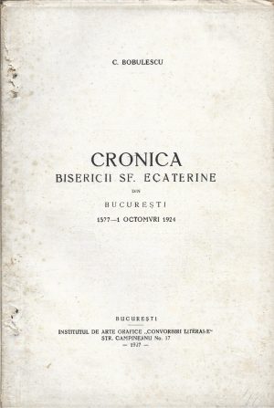 Cronica bisericii Sf Ecaterine din București 1577 - 1 octomvri 1924 de Constantin Bobulescu, 1927