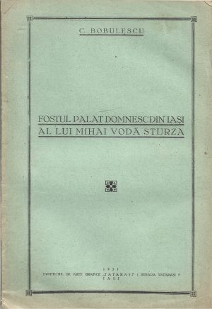 Fostul palat domnesc din Iași al lui Mihai Vodă Sturza de Constantin Bobulescu, 1931, Iași