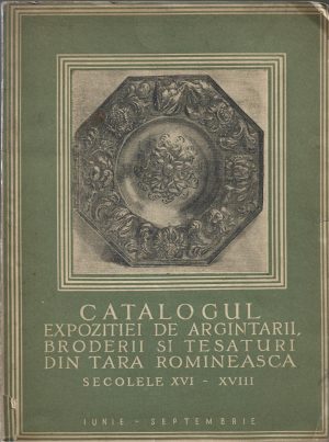 Catalogul Expoziției de argintării, broderii și țesături din Țara Românească secolele XVI-XVIII, fără an