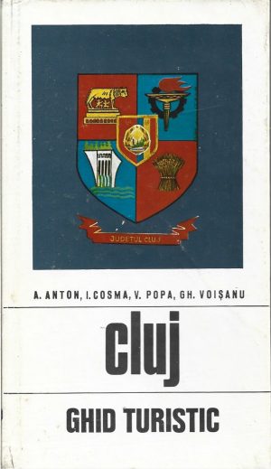 Cluj, ghid turistic de A Anton, I Cosma, V Popa, Gh Voișanu, 1973