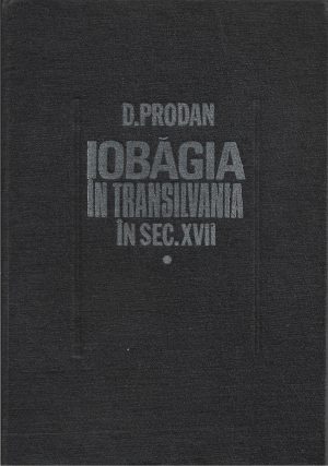Iobăgia în Transilvania în secolul al XVII-lea, volumul I, Supușii de David Prodan, 1986, București