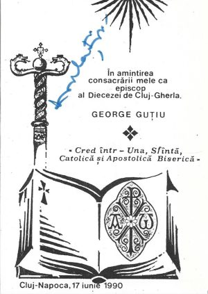 În amintirea consacrării mele ca episcop al Diecezei de Cluj-Gherla, George Guțiu, Cluj-Napoca, 17 iunie 1990