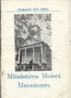 Mănăstirea Moisei Maramureș de arhimandrit Ioan Horea, tipărită cu binecuvântarea Prea Sfinției Sale Justinian Chira, Episcopul Maramureșului și Sătmarului, 1994, Editura Sfintei Mănăstiri Moisei