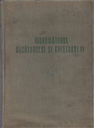 Îndrumătorul bucătarului și cofetarului, 1955, Ministerul Comerțului Interior