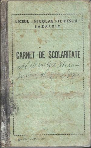 Carnet de școlaritate al unui fiu de coloniști români proveniți din Transilvania, Liceul Nicolae Filipescu, Bazargic, Cadrilater