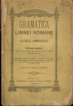 Gramatica limbei române pentru clasele gimnasiale de Ștefan Neagoe, 1887, Bârlad, cu dedicația și semnătura olografă a autorului