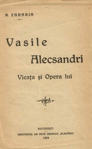 Vasile Alecsandri, vieața și opera lui de N Zaharia, 1919