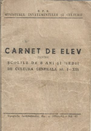 Carnet de elev pentru școlile de 8 ani și medii de cultură generală (cl I-XII), model 42/1962, Ploiești
