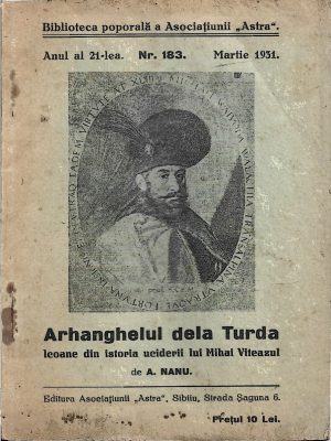 Arhanghelul dela Turda, icoane din istoria uciderii lui Mihai Viteazul de A Nanu, 1931, Sibiu
