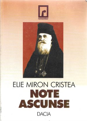 Note ascunse, însemnări personale (1895-1937) de Elie Miron Cristea, Patriarhul României, ediție îngrijită și notă asupra ediției de Maria și Pamfil Bilțiu, cuvânt înainte, note științifice, comentarii de Gheorghe Bodea, 1999, Cluj-Napoca