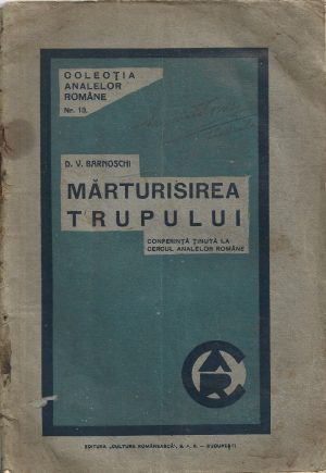 Mărturisirea trupului, conferință ținută la Cercul Analelor Române de D V Barnovschi, fără an