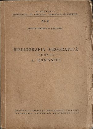 Bibliografia geografică sumară a României de Victor Tufescu și Ana Toșa, 1947