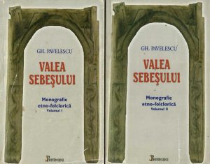 Valea Sebeșului, monografie etno-folclorică de Gheorghe Pavelescu, volumul I și II, 2008, Alba Iulia