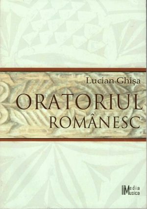 Oratoriul românesc de Lucian Ghișa, 2012