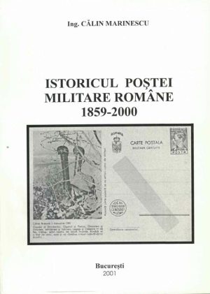 Istoricul poștei militare române 1859-2000 (Poșta militară română 1859-1995 și corespondența prizonierilor de război - volumul 2) de Călin Marinescu, 2001