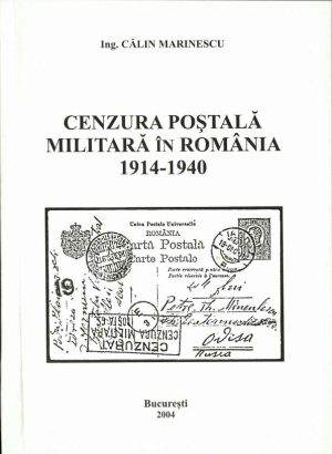 Cenzura poștală militară în România 1914-1940 (cenzura corespondenței civile) de Călin Marinescu, 2004