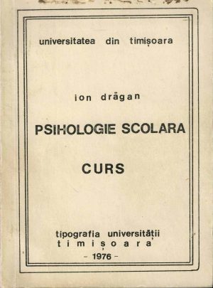 Psihologie școlară, curs de Ion Drăgan, 1976, Timișoara