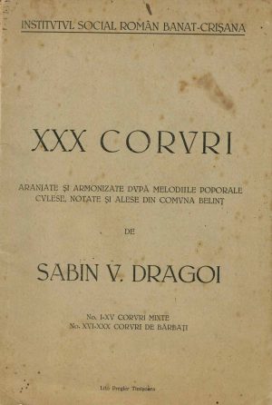 XXX coruri aranjate și armonizate după melodiile poporale culese, notate și alese din comuna Belinț de Sabin Drăgoi, 1935, Timișoara