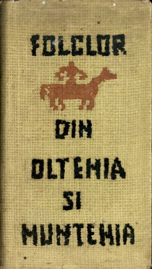 Folclor din Oltenia și Muntenia, texte alese din colecții inedite, volumul I, 1967