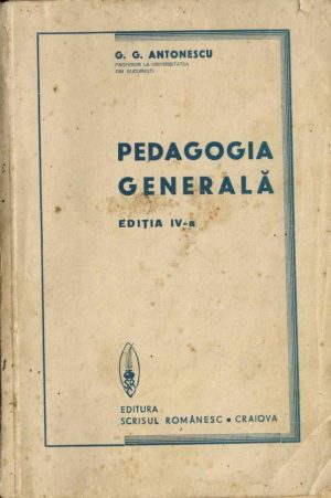 Pedagogia generală de G G Antonescu, 1943, Craiova