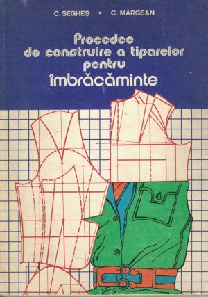 Procedee de construire a tiparelor pentru îmbrăcăminte de G Segheș și C Mărgean, 1979
