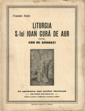 Liturgia S-lui Ioan Gură de Aur pentru cor de bărbați de Francisc Hubic, 1934, Oradea