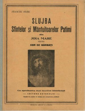 Slujba Sfintelor și Mântuitoarelor Patimi din Joia Mare pentru cor de bărbați de Francisc Hubic, fără an - perioada interbelică, Oradea