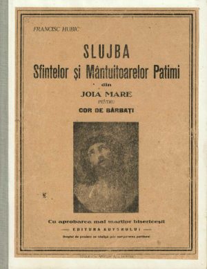 Slujba Sfintelor și Mântuitoarelor Patimi din Joia Mare pentru cor de bărbați de Francisc Hubic, fără an - perioada interbelică, Oradea