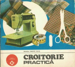 Croitorie practică de Mihaela Timofte Cociș, 1987