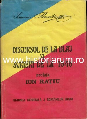 Simion Bărnuțiu - Discursul de la Blaj și scrieri de la 1848, prefață de Ion Rațiu, ediție îngrijită de Ioan Chindriș, 1990