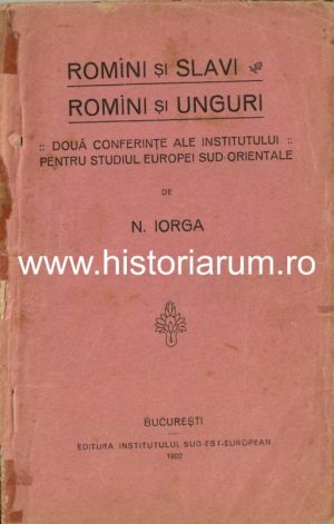 Romîni și slavi - Români și unguri, două conferințe ale Institutului pentru Studiul Europei Sud-Orientale de Nicolae Iorga, 1922, cu semnătura olografă a lui Vasile Goldiș