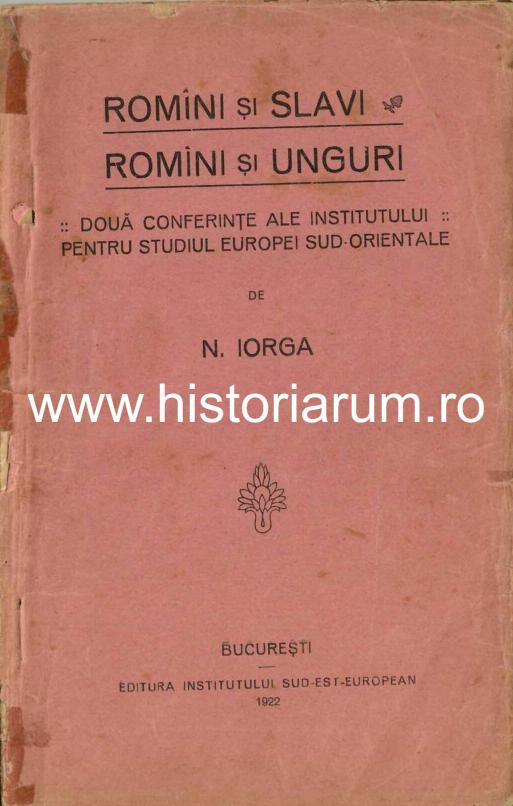 Romîni și slavi - Români și unguri, două conferințe ale Institutului pentru Studiul Europei Sud-Orientale de Nicolae Iorga, 1922, cu semnătura olografă a lui Vasile Goldiș