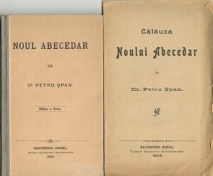 Noul Abecedar de dr Petru Șpan, ediția a doua, 1906, Sibiu și Călăuza Noului Abecedar de dr Petru Șpan, 1904, Sibiu