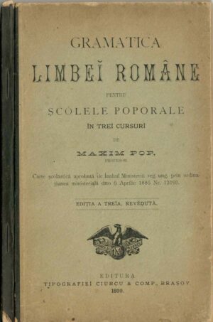 Gramatica limbei române pentru șcólele poporale în trei cursuri de Maxim Pop, ediția a treia revedută, 1899, Brașov