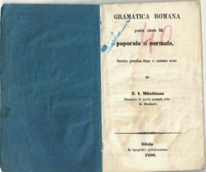 Gramatica romana pentru clasea III poporala si normala, lucrata practicu dupa o sistema noua de N I Miheltianu, Directore la scól'a normala rom. in Rasinari, 1866, Sibiiu