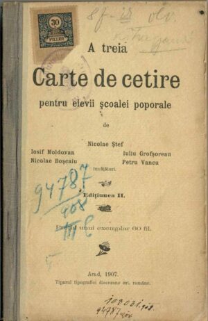 A treia carte de cetire pentru elevii școalei poporale de Nicolae Ștef, Iosif Moldovan, Nicolae Boșcaiu, Iuliu Grofșorean, Petru Vancu, învățători, 1907, Arad